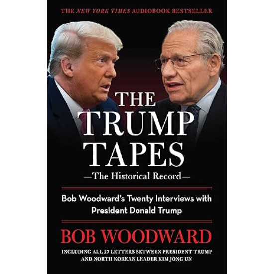 The Trump Tapes: Bob Woodward's Twenty Interviews with President Donald Trump by Bob Woodward - Paperback