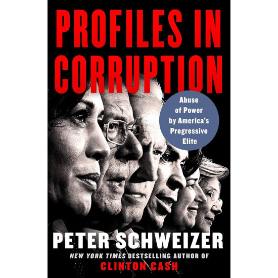 Profiles in Corruption: Abuse of Power by America's Progressive Elite by Peter Schweizer - Paperback