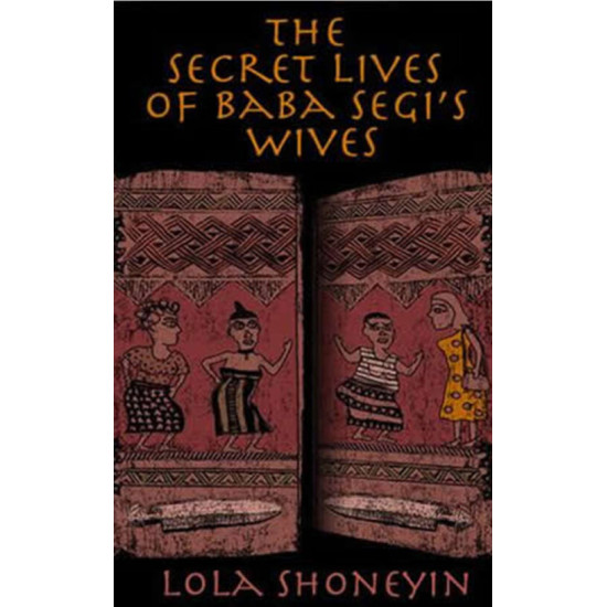 The Secret Lives of Baba Segi’s Wives by Lola Shoneyin - Paperback
