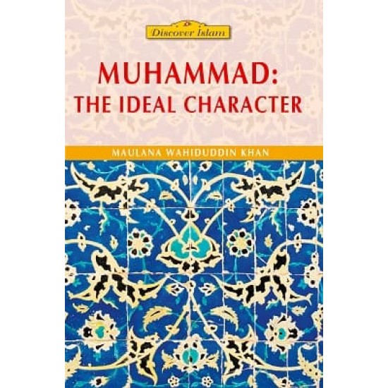 Muhammad: The Ideal Character by Maulana Wahiduddin Khan - Paperback