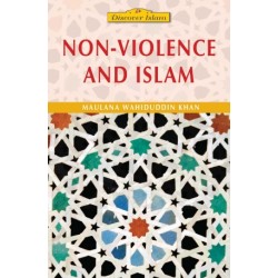 Non-Violence and Islam by Maulana Wahiduddin Khan - Paperback