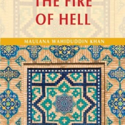 The Fire of Hell by Maulana Wahiduddin Khan - Paperback