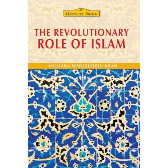 The Revolutionary Role of Islam by Maulana Wahiduddin Khan - Paperback