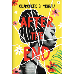 AFTER THE END by Olukorede S. Yishau - Paperback - May 23rd, 2024
