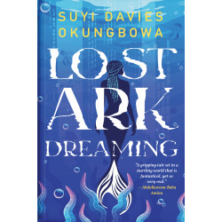 LOST ARK DREAMING By Suyi Davies Okungbowa