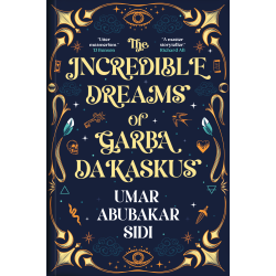 THE INCREDIBLE DREAMS OF GARBA DAKASKUS by Umar Abubakar Sidi