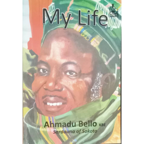 My Life: The Autobiography of Alhaji Sir Ahmadu Bello, Sardauna of Sokoto - Paperback My Life: The Autobiography of Alhaji Sir Ahmadu Bello, Sardauna of Sokoto - Paperback