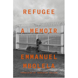 Refugee: A Memoir by Emmanuel Mbolela 