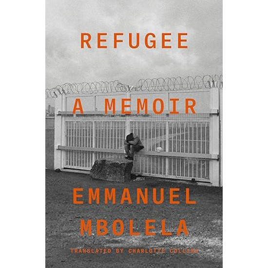 Refugee: A Memoir by Emmanuel Mbolela 