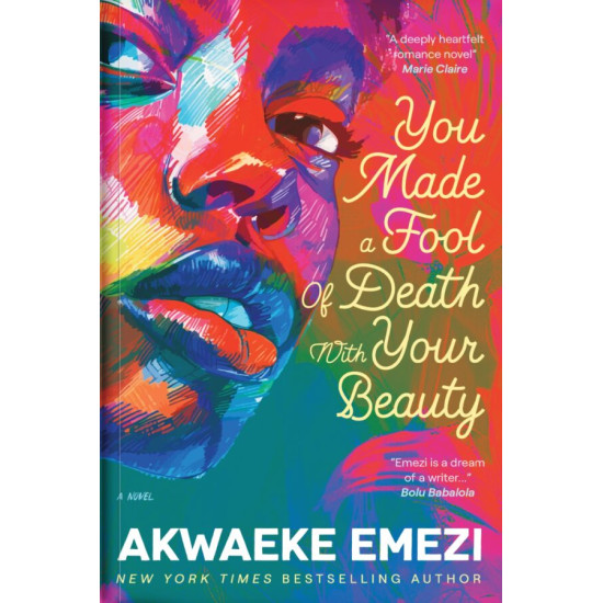 You Made A Fool of Death With Your Beauty by Akwaeke Emezi - Paperback You Made A Fool of Death With Your Beauty by Akwaeke Emezi - Paperback