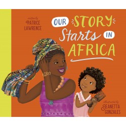 Our Story Starts in Africa by Patrice Lawrence & Jeanetta Gonzales - Hardback