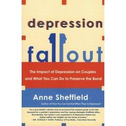 Depression Fallout: The Impact of Depression on Couples and What You Can Do to Preserve the Bond by Anne Sheffield - Paperback