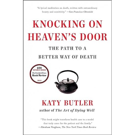 Knocking on Heaven's Door: The Path to a Better Way of Death by Katy Butler - Paperback