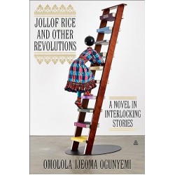 Jollof Rice and Other Revolutions by Omolola Ijeoma Ogunyemi - Hardback