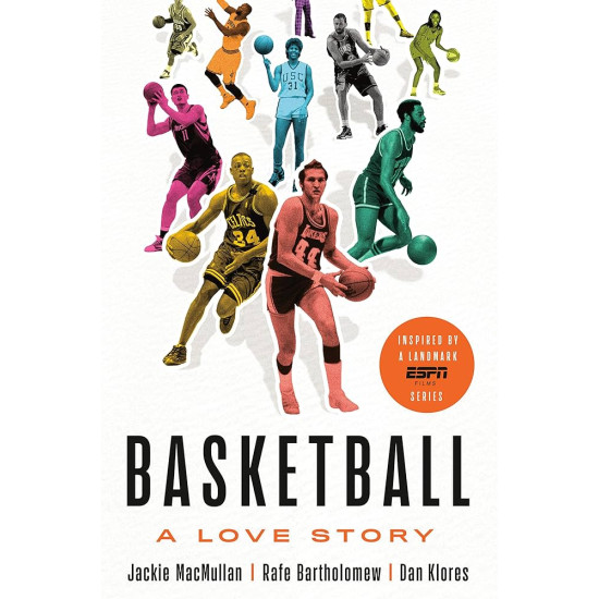 Basketball: A Love Story by Jackie MacMullan, Rafe Bartholomew, Dan Klores - Hardback