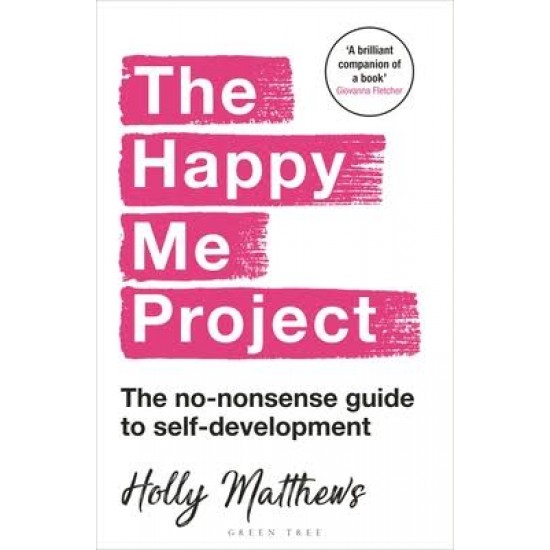 The Happy Me Project: The no-nonsense guide to self-development by Holly Matthews - Paperback 