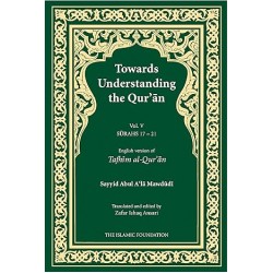 Towards Understanding the Quran [Vol. V Surah 17-21] By Sayyid Abulala Mawdudi - Paperback