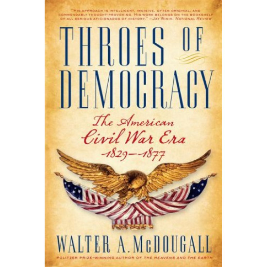Throes of Democracy: The American Civil War Era, 1829-1877 by McDougall, Walter A. - Paperback 