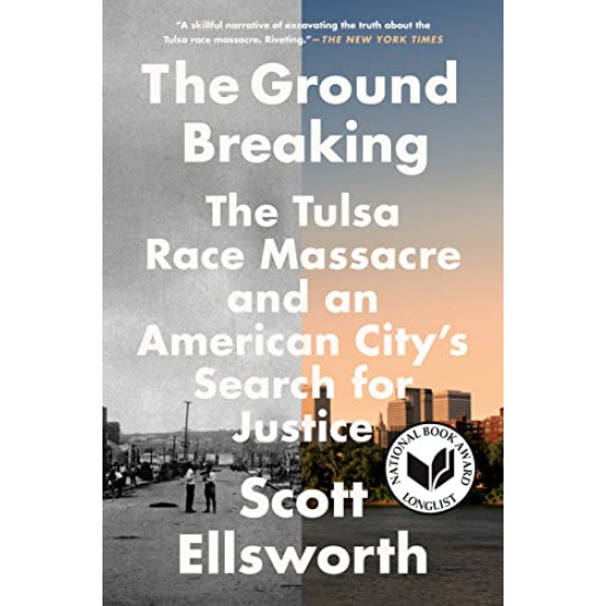 The Ground Breaking: The Tulsa Race Massacre and an American City's Search for Justice by Ellsworth, Scott - Paperback 