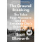 The Ground Breaking: The Tulsa Race Massacre and an American City's Search for Justice by Ellsworth, Scott - Paperback 