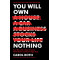 You Will Own Nothing: Your War With a New Financial World Order and How to Fight Back by Roth, Carol - Hardback