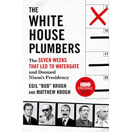 The White House Plumbers: The Seven Weeks That Led to Watergate and Doomed Nixon's Presidency by Krogh, Egil and Krogh, Matthew - Paperbackback
