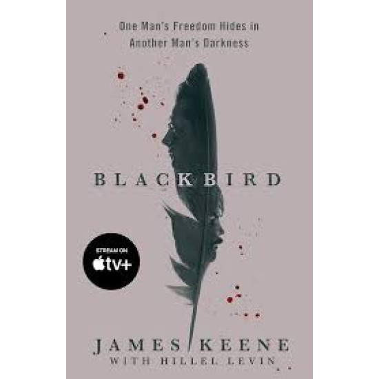 Black Bird: One Man's Freedom Hides in Another Man's Darkness by Keene, James Levin, Hillel - Paperback