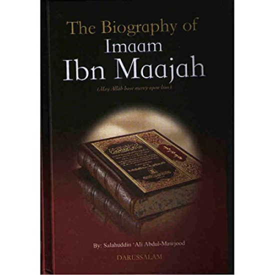 The Biography of Imam Ibn Maajah by Salahuddin Ali Abdul-Mawjood - Hardback