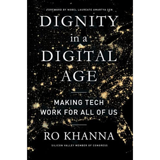 Dignity in a Digital Age: Making Tech Work for All of Us by Ro Khanna - Hardback