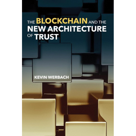 The Blockchain and the New Architecture of Trust By Kevin Werbach - Hardback