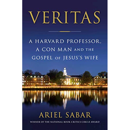 Veritas: A Harvard Professor, a Con Man and the Gospel of Jesus's Wife by Ariel Sabar - Hardback Veritas: A Harvard Professor, a Con Man and the Gospel of Jesus's Wife by Ariel Sabar - Hardback