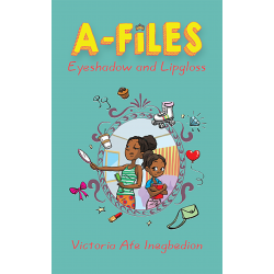 A-Files: Eyeshadow And Lipgloss by Victoria Afe Inegbedion - Paperback