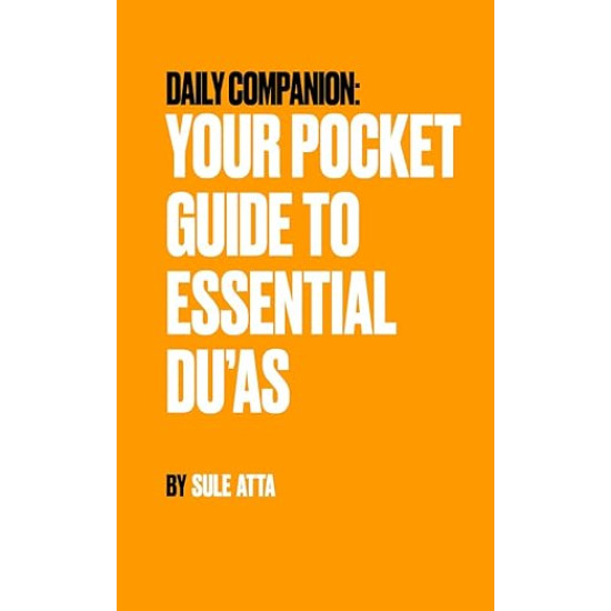 Daily Companion - Your Pocket Guide to Essential Du’as by Sule Atta