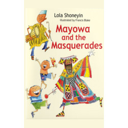 Mayowa and The Masquerades by Lola Shoneyin