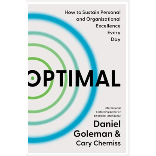 Optimal: How to Sustain Personal and Organizational Excellence Every Day by Goleman, Daniel Cherniss, Cary -Hardcover