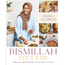 Bismillah: Let's Eat! Fresh and Vibrant Recipes From my Family to Yours -Allibhai, Zehra By Hardcover