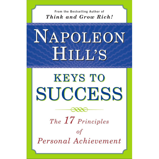Napoleon Hill's Keys to Success: The 17 Principles of Personal Achievement  by Napoleon Hill-Paperback