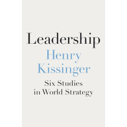 Leadership: Six Studies in World Strategy by 	Kissinger, Henry -Hardcover