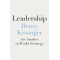 Leadership: Six Studies in World Strategy by 	Kissinger, Henry -Hardcover