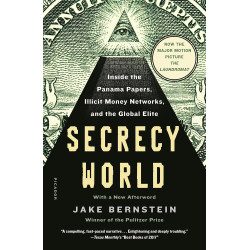 Secrecy World: Inside the Panama Papers, Illicit Money Networks, and the Global Elite Paperback by Jake Bernstein 
