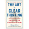 The Art of Clear Thinking: A Stealth Fighter Pilot's Timeless Rules for Making Tough Decisions by Lee, Hasard -Hardcover