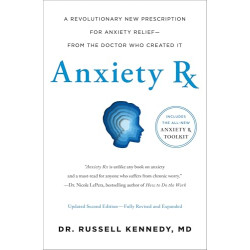  Anxiety Rx: A Revolutionary New Prescription for Anxiety Relief From the Doctor Who Created It (2nd Edition, Revised and Expanded)  by Kennedy, Russell -Hardcover
