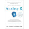  Anxiety Rx: A Revolutionary New Prescription for Anxiety Relief From the Doctor Who Created It (2nd Edition, Revised and Expanded)  by Kennedy, Russell -Hardcover