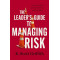 The Leader's Guide to Managing Risk: A Proven Method to Build Resilience and Reliability by Griffith, K. Scott-Hardcover