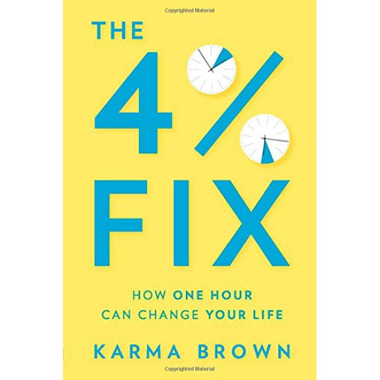 The 4% Fix: How One Hour Can Change Your Life by Brown, Karma-Paperback