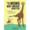 There Are Moms Way Worse Than You: Irrefutable Proof That You Are Indeed a Fantastic Parent by Boozan, Glenn Witte, Priscilla (Ilt) -Hardcover