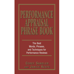 Performance Appraisal Phrase Book: The Best Words, Phrases, and Techniques for Performance Reviews by Corey Sandler and Janice Keefe -Paperback 