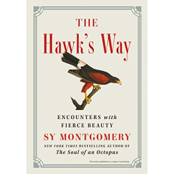 The Hawk's Way: Encounters With Fierce Beauty by Montgomery, Sy-Hardcover