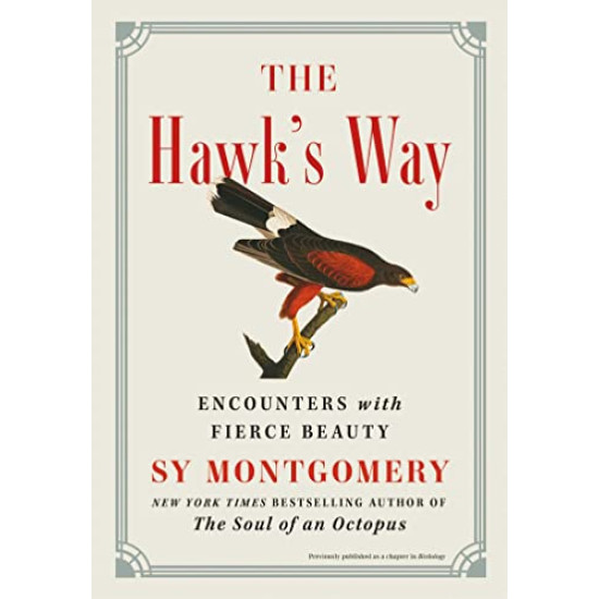 The Hawk's Way: Encounters With Fierce Beauty by Montgomery, Sy-Hardcover