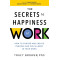 The Secrets to Happiness at Work: How to Choose and Create Purpose and Fulfillment in Your Work (Ignite Reads) by Brower, Tracy -Paperback